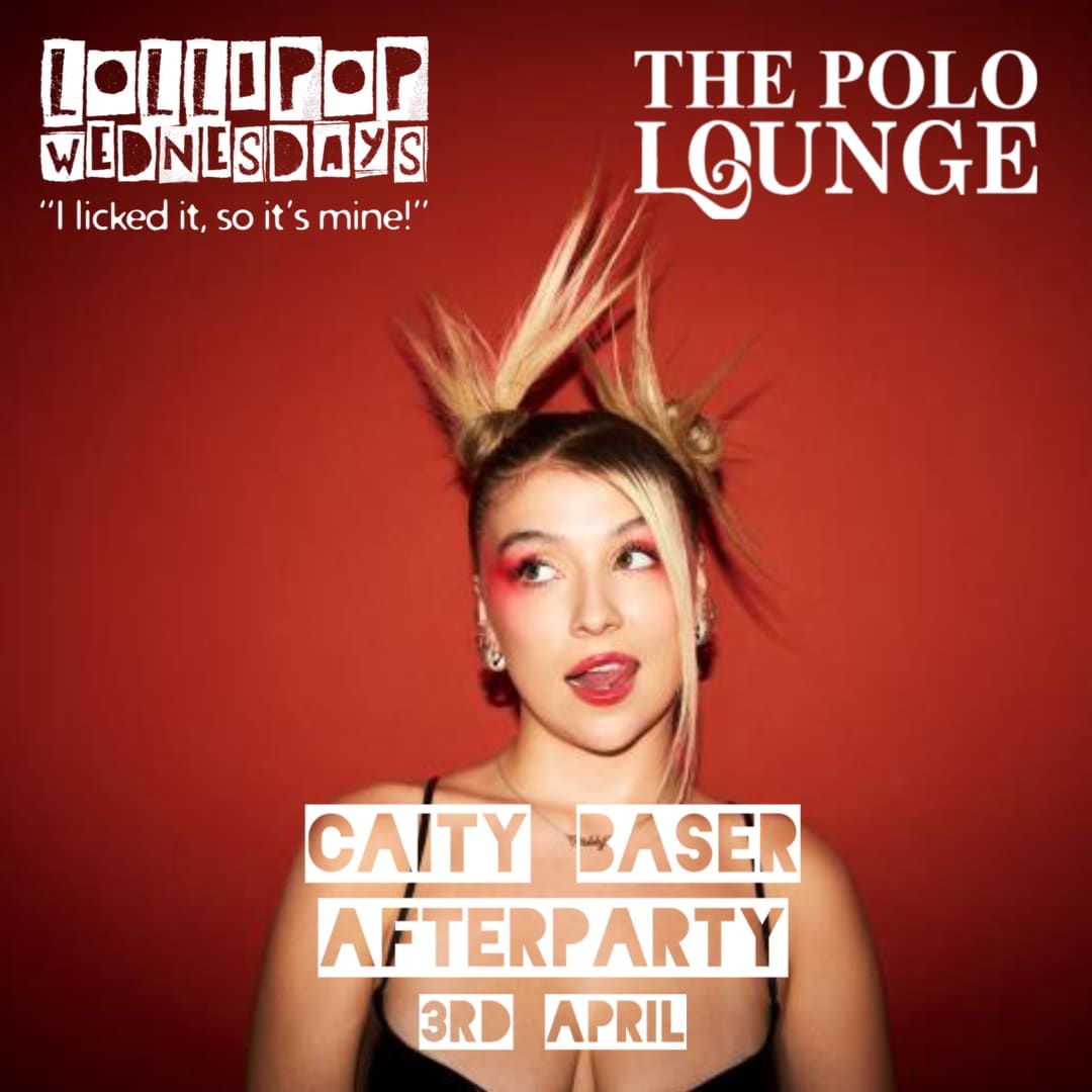 LOLLIPOP WEDNESDAYS: CAITY BASER AFTERPARTY